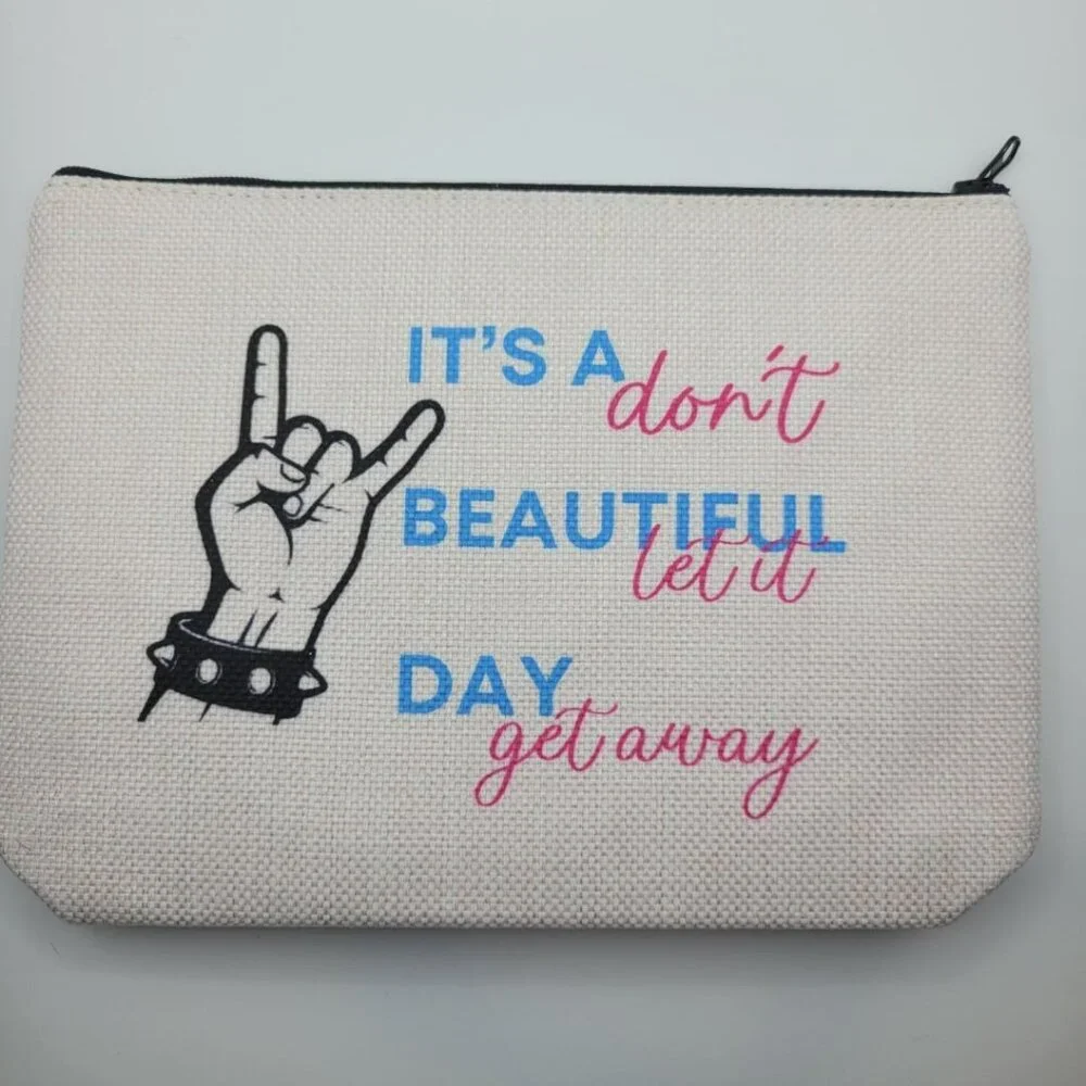 Beautiful Day Dont Let it Get Makeup Bag 9 x 7 Canvas Zipper Pouch Gift Cosmetic